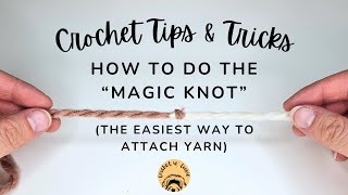 How to do the Magic Knot  Easiest Way to Attach Yarn Crochet Tips and Tricks