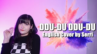BLACKPINK - DDU-DU DDU-DU (뚜두뚜두) || English Cover by SERRI