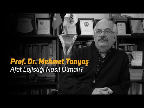 Afet Lojistiği Nasıl Olmalı? │Prof. Dr. Mehmet Tanyaş