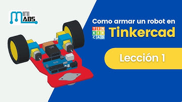 Lección 1 - Ensamblando un robot móvil en Tinkercad