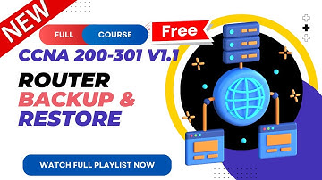 51. Router Backup and Restore | CCNA 200-301 v1.1 | CCNA v1.1 | New CCNA Full Course | Ajay Kumawat