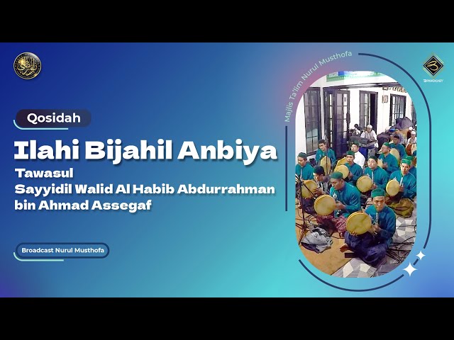 Qosidah Ilahi Bijahil Anbiya - Nurul Musthofa | #LiveInNurulMusthofa, 13 Mei 2023 class=