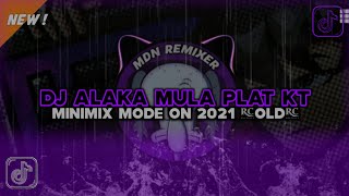 Dj Minimix Mode On 2021 old Viral Terbaru 2024 Dj Alaka Mula Plat Kt Viral Tiktok Terbaru 2024