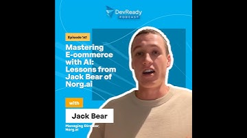 Mastering E-commerce with AI: Lessons from Jack Bear of Norg.ai | Ep 141 | DevReady Podcast