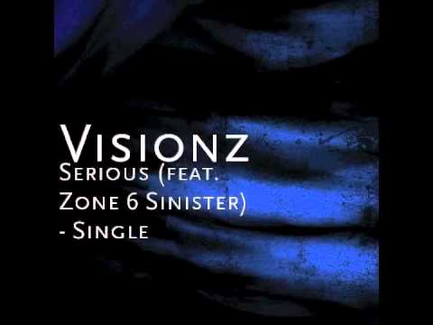 "Serious" (feat. Zone 6 Sinister) - Visionz