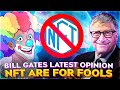 Bill Gates LATEST OPINION | NFT are for FOOLS