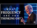 What Frequency are You Thinking on? | Bob Proctor