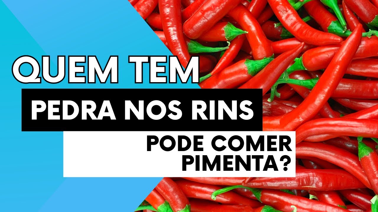 Quem Tem PEDRA NOS RINS Pode Comer Pimenta? Pimenta Faz Mal Para Pedra ...