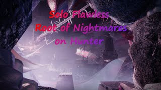 Solo Flawless Root of Nightmares on Hunter