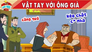 VẬT TAY VỚI ÔNG GIÀ - Truyện Cổ Tích - Những Bài Học Nhỏ - Quà Tặng Cuộc Sống - Hoạt Hình Hay 2024