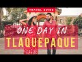 ONE DAY IN TLAQUEPAQUE, JALISCO | Day Trip Guide