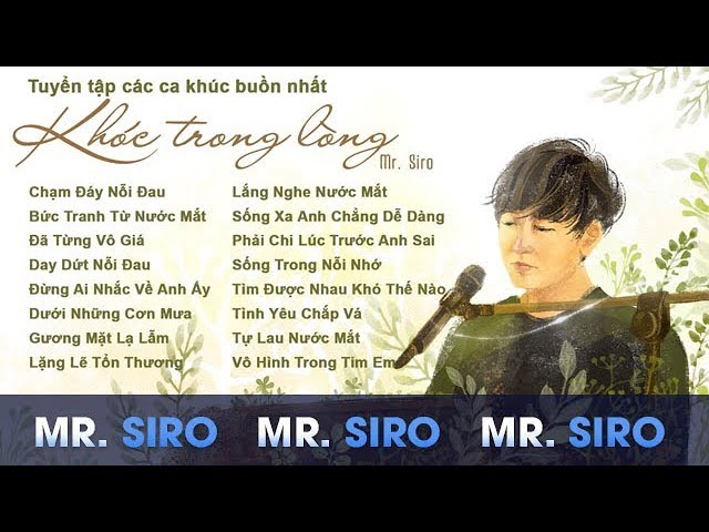 Tuyển tập các ca khúc buồn nhất của Mr. Siro - Khóc trong lòng không nói ra mới xót xa class=