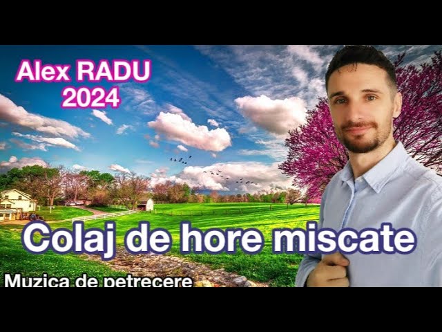 Alex RADU - SUPER COLAJ DE HORE MISCATE - Muzica de petrecere 2024 class=