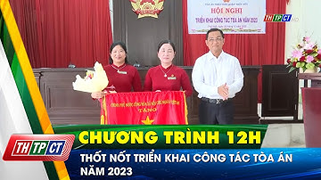 Thốt Nốt triển khai công tác tòa án năm 2023 | Cần Thơ TV