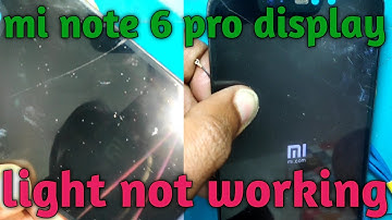 mi note 6 pro display light not working , mi note 6 pro lcd light problem