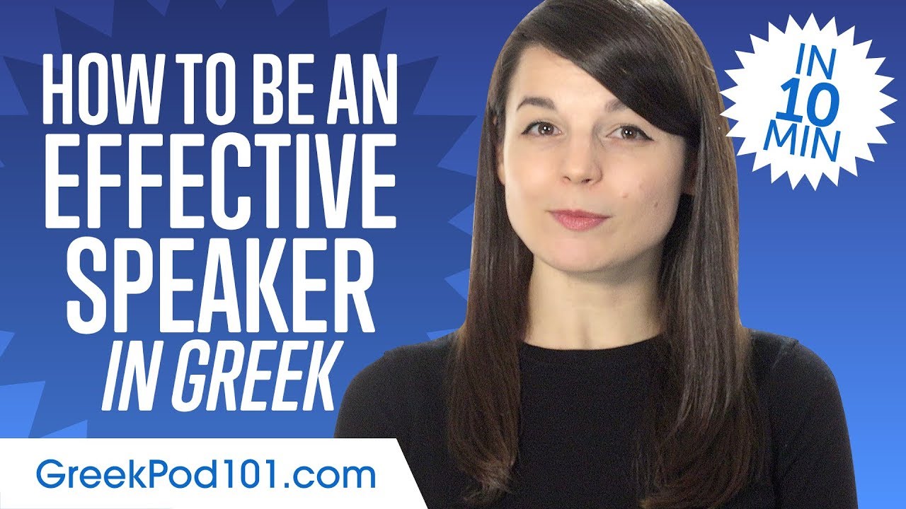 How to Be an Effective Greek Speaker in 10 Minutes