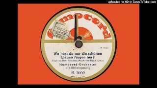 Wo hast du nur die schönen blauen Augen her? - Homocord Orchester mit Refraingesang - 24.3.1924