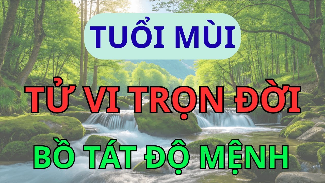 Tử Vi Trọn Đời Tuổi Mùi: Sự Thật Về Vận Mệnh Được Như Lai Đại Nhật Bồ Tát Độ Mệnh Cả Đời Bình An
