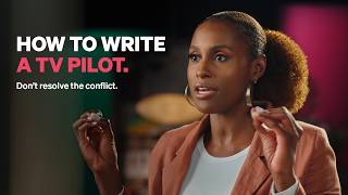 Issa Rae's Rule for Writing a TV Pilot That Gets a Second Episode | MasterClass
