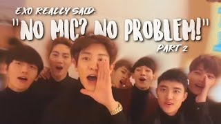 EXO really said: "No mic? No problem!" [Part 2]