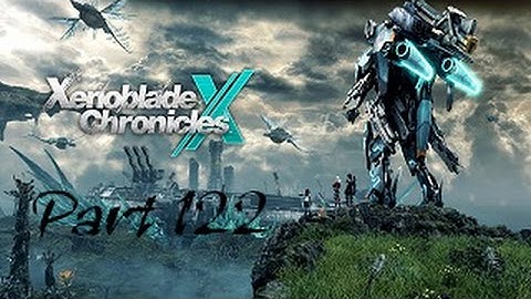 Xenoblade Chronicles X English Playthrough with Chaos part 122: Peace with Wroth