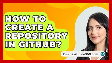 How To Create A Repository In GitHub? - BusinessGuide360.com