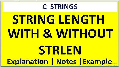 C PROGRAM FOR STRING LENGTH WITH AND WITHOUT USING STRLEN  | STRLEN