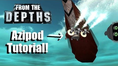 Azipod Tutorial! From the Depths, Quick Guide