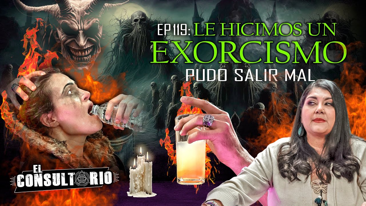 Le hicimos un exorcismo. Pudo salir mal | El Consultorio