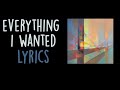 everything i wanted (LYRICS) - Billie Eilish