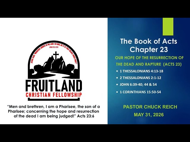 Our Hope of the Resurrection of the Dead and Rapture - Fruitland Christian Fellowship - Pastor Chuck