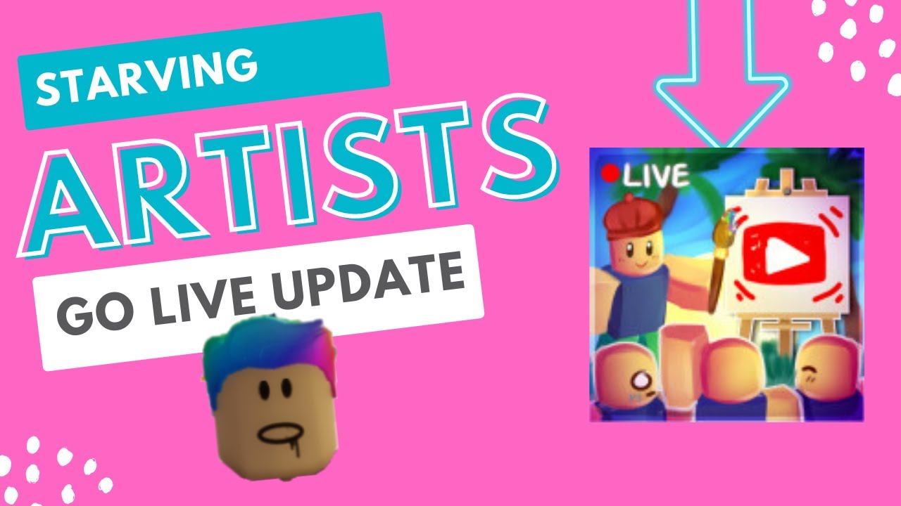 Roblox Starving Artists NEW Go Live Update YouTube 