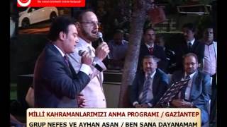 GRUP NEFES VE AYHAN AŞAN BEN SANA DAYANAMAM YENİMESAJ GAZİANTEP MİLLİ KAHRAMANLAR PROGRAMI