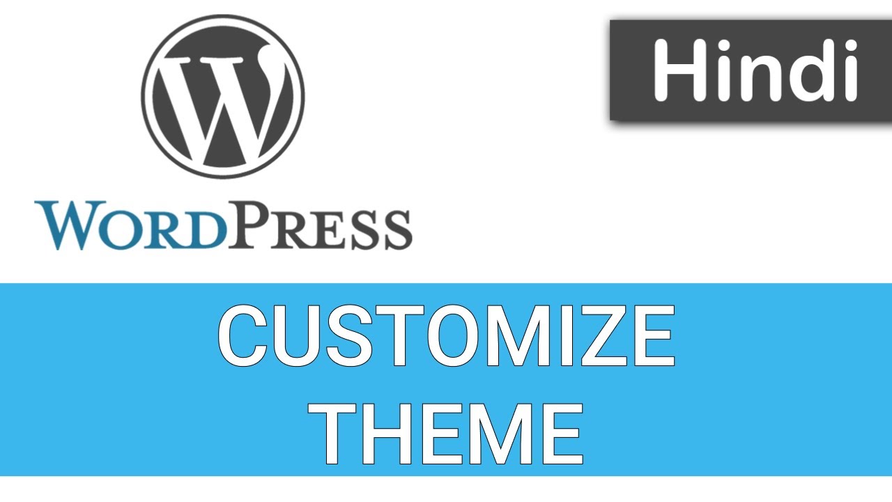 WordPress Tutorials in Hindi - 46 - THEME CUSTOMIZATION - YouTube