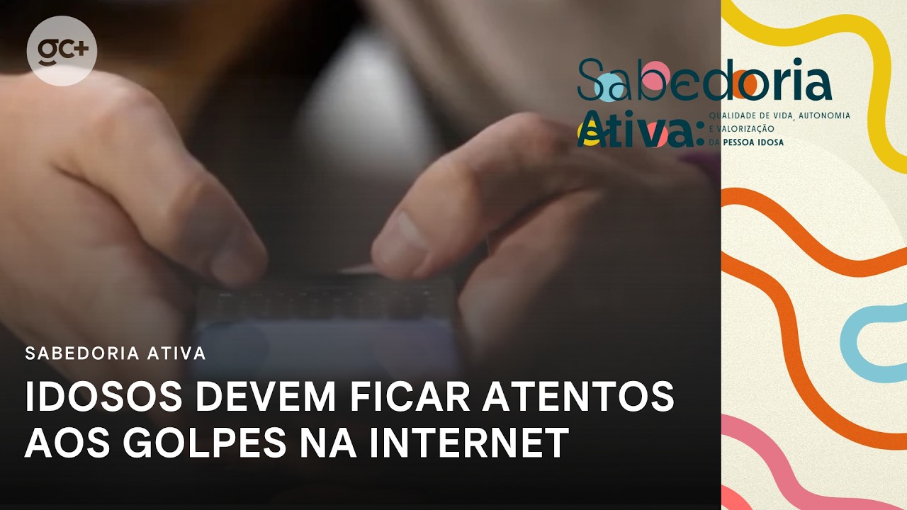 Sabedoria Ativa | Idosos precisam redobrar a atenção para não se tornar vítimas de golpes na web