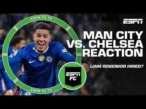 Man City vs. Chelsea Reaction + Liam Rosenior to be hired at Chelsea? | ESPN FC