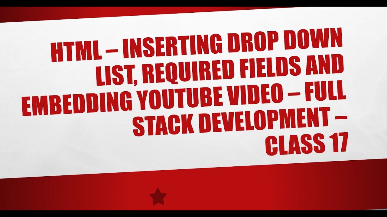 HTML - Inserting Drop Down List, Required Fields and Embedding Youtube ...