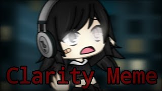Clarity Meme || Gacha Life || ft. Rafly gacha