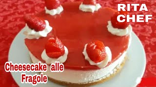 CHEESECAKE ALLE FRAGOLE🍓RITA CHEF | Un dolce fresco e goloso, senza gelatina.