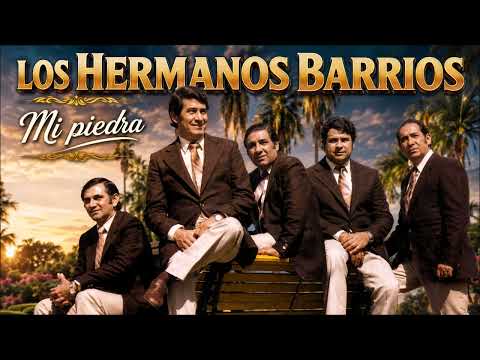 Los Hermanos Barrios mi piedra