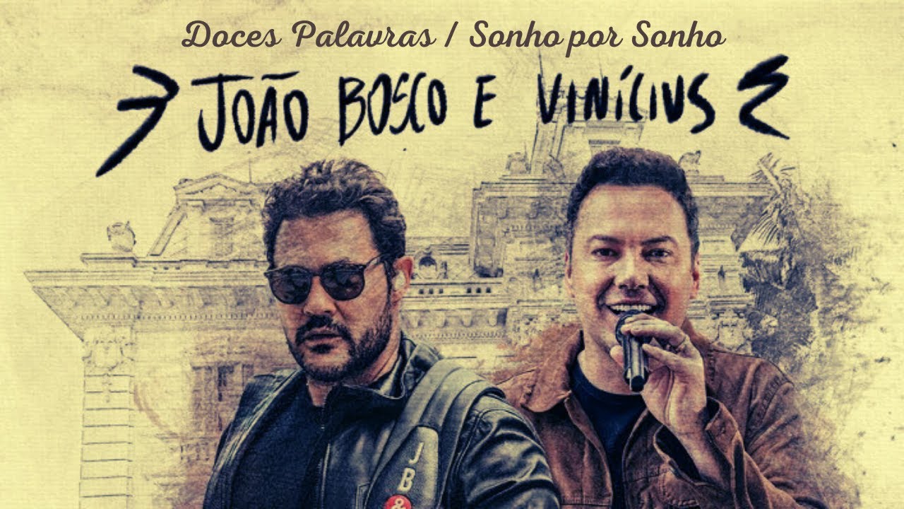 João Bosco e Vinicius - E a letra das nossas músicas tem virado