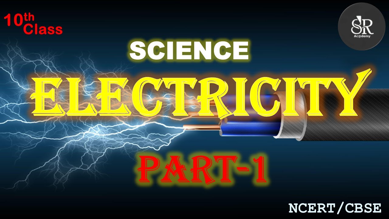 Electricity | Part 1 | Chapter 11 | Class 10 | Science | NCERT | CBSE ...