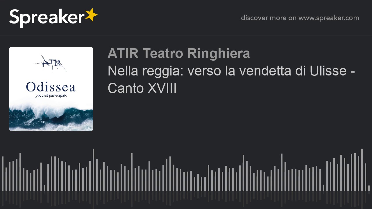 Nella reggia verso la vendetta di Ulisse Canto XVIII (creato con Spreaker) YouTube Nella reggia verso la vendetta di Ulisse Canto XVIII (creato con Spreaker) YouTube