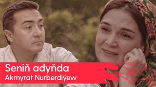 Akmyrat Nurberdiyew - Senin adynda | 2023