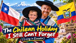 The Chilean Holiday I Still Can't Forget (Living in Ecuador)