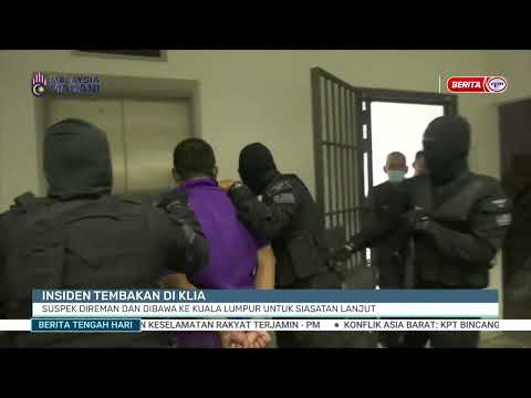 16 APRIL 2024 - BTH- INSIDEN TEMBAKAN DI KLIA SUSPEK DIREMAN DAN DIBAWA KE KUALA LUMPUR UNTUK SIASAT