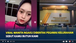 Viral Wanita Ngaku Dibentak Pegawai Kelurahan Sukarami Palembang, Sebut Kamu Butuh Kami