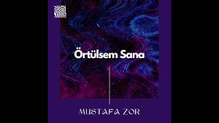 Mustafa Zor Örtülsem Sana