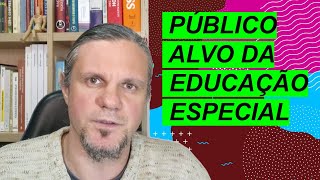 Público Alvo da Educação Especial