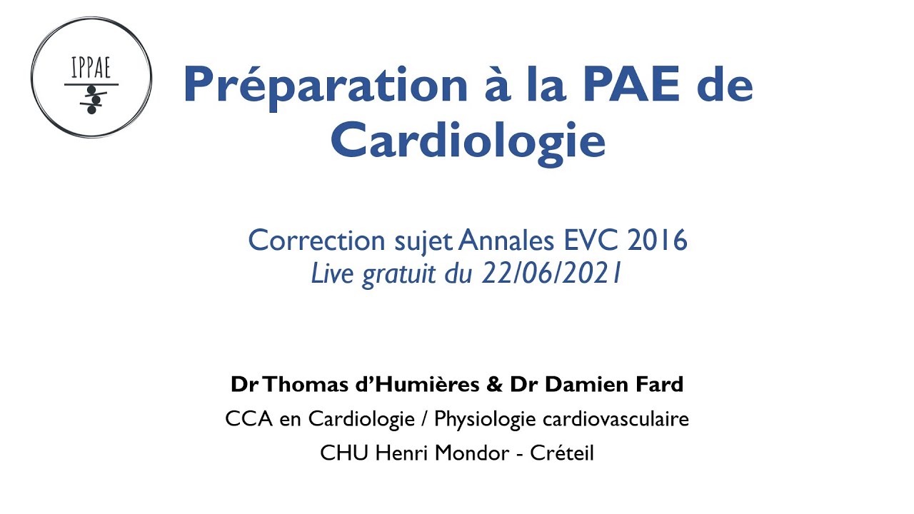 Correction des EVC (PAE) de Cardiologie 2016 - Replay du Live gratuit de 2021 - IPPAE